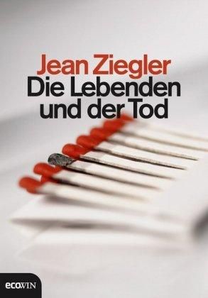 Die Lebenden und der Tod von Jean Ziegler